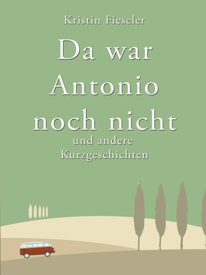 cover image of Da war Antonio noch nicht und andere Kurzgeschichten